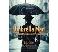 Umbrella Man: Evidence of Conspiracy in Dealey Plaza
