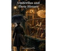 Umbrellas and Their History: From Royal Parasols to Victorian Rainwear, Parachutes, and Everyday Design