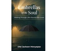 UMBRELLAS OF THE SOUL: Walking Through Life’s Storms with Grace