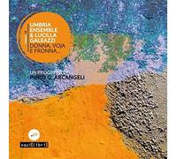 Umbria Ensemble E Lucilla Galeazzi - Donna, Voja E Fronna (CD + Booklet)
