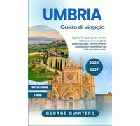 Umbria Guida di viaggio 2026 · 2027: Esplora Perugia, Assisi, Orvieto e dintorni con consigli da esperti su cibo, tartufi, itinerari selezionati e borghi fuori dai soliti circuiti turistici.