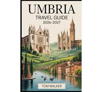 Umbria Travel Guide 2026-2027: Discover the Timeless Beauty, Sacred Heritage, and Hidden Wonders of Italy’s Green Heart - From Assisi’s Holy Hills to Orvieto’s Gothic Majesty and Beyond