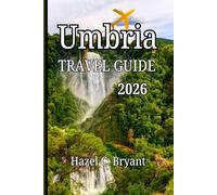 Umbria Travel guide 2026: Explore Italy’s Green Heart, Hidden Hill Towns, Assisi, Perugia, Orvieto, Lake Trasimeno and timeless green heart.