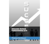 Umfassendes Workbook: Produktentwicklung mit KI: KI als Ideenschmiede