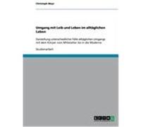 Umgang mit Leib und Leben im alltäglichen Leben Mayr, Christoph (Auteur)