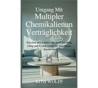 Umgang mit multipler Chemikalienunverträglich keit: Was sind die Ursachen, wie wird der Alltag giftig und warum sollten Sie sich darum kümmern?
