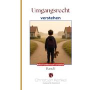 Umgangsrecht verstehen: Ein praktischer Leitfaden für Eltern in Trennung und Scheidung