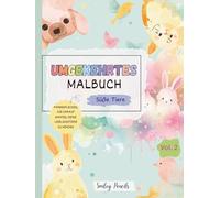 Umgekehrtes Malbuch: Süße Tiere (Vol. 2) - Das Buch bringt die Farben, du bringst die Ideen: Kinder Doodle- und Zeichen-Aktivitätsbuch für Tiere