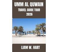 UMM AL QUWAIN TRAVEL GUIDE TOUR 2026: Things to Do, Itineraries, Hidden Gems, and Local Travel Tips for First-Time and Returning Visitors