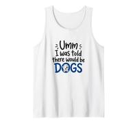 UMM I Was Told There Would Be Dogs Funny Dog Lover Débardeur