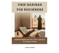 Ummhabibah For Beginners: Understanding Her Life, Faith, and Role in Islamic History