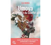 Umoya la force du souffle - La science et la sagesse de la respiration consciente - Ela Manga - Quantum Way Eds - broché - Guide