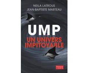 UMP, un univers impitoyable Jean-Baptiste Marteau (Auteur), Neila Latrous (Auteur)