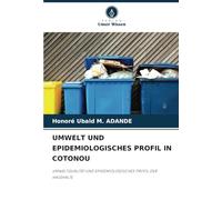 UMWELT UND EPIDEMIOLOGISCHES PROFIL IN COTONOU: UMWELTQUALITÄT UND EPIDEMIOLOGISCHES PROFIL DER HAUSHALTE
