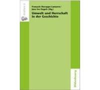 Umwelt und Herrschaft in der Geschichte. Environnement et pouvoir: une approche historique