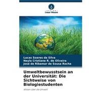 Umweltbewusstsein an der Universitt Die Sichtweise von Biologiestudenten - Lucas Soares da Silva - KS OmniScriptum Publishing - Livre en Anglais Lucas Soares da SilvaLucas Soares da Silva (Auteur)