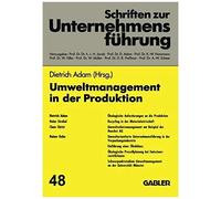 Umweltmanagement in Der Produktion, Schriften Zur Unternehmensfèuhrung Dietrich Adam (Auteur)