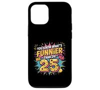 Un 25e Anniversaire drôle, Quoi de Plus drôle Que 24 Ans ? C'est 25 Ans Coque pour iPhone 12/12 Pro