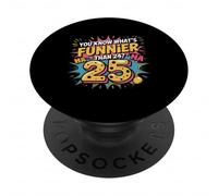 Un 25e Anniversaire drôle, Quoi de Plus drôle Que 24 Ans ? C'est 25 Ans PopSockets PopGrip Adhésif