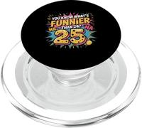 Un 25e Anniversaire drôle, Quoi de Plus drôle Que 24 Ans ? C'est 25 Ans PopSockets PopGrip pour MagSafe