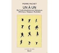 Un à un. De l'individualisme en littérature (Michaux, Naipaul, Rushdie)