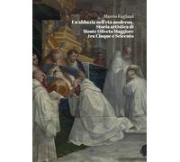Un’abbazia nell’età moderna. Storia artistica di Monte Oliveto Maggiore tra Cinque e Seicento