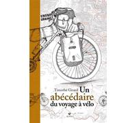 Un abécédaire du voyage à vélo - Timothé Girard - Elytis Eds - relié - Carnet (de voyage, intime, de notes)