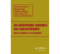 Un Abécédaire Sensible Des Bibliothèques - Mots D'ordre Et De Désordre