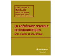 Un Abécédaire Sensible Des Bibliothèques - Mots D'ordre Et De Désordre