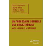 Un Abécédaire Sensible Des Bibliothèques - Mots D'ordre Et De Désordre