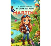 Un Abecedario Aventurero: El Gran Viaje de Martina: Cuento infantil educativo personalizado para aprender el abecedario de la A a la Z con actividades, ... para niños de 2 a 5 años y primeros lectores