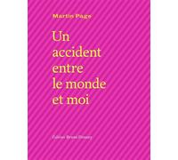 Un accident entre le monde et moi - Martin Page - Doucey Bruno - broché - Poésie