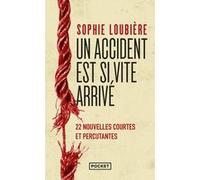 Un accident est si vite arrivé Sophie Loubière (Auteur)