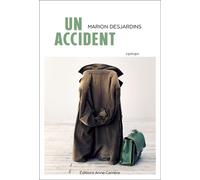 Un accident - Marion Desjardins - Anne Carriere Eds - broché - Roman