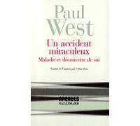 Un accident miraculeux - Maladie et découverte de soi - Paul West - Gallimard - Livre