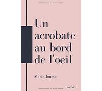Un acrobate au bord de l’œil