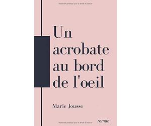 Un acrobate au bord de l’œil