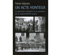 Un acte honteux – Le génocide arménien et la question de la responsabilité turque – Éditions Denoël