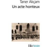 Un acte honteux Taner Akcam (Auteur), Odile Demange (Traduction)