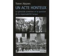 Un acte honteux Taner Akcam (Auteur), Odile Demange (Traduction)