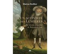 Un activiste des Lumières: Le destin singulier de Benjamin Lay