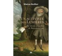Un activiste des Lumières Le destin singulier de Benjamin Lay - Marcus Rediker - Seuil - broché - Biographie