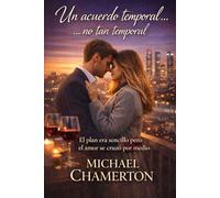 Un acuerdo temporal… No tan temporal: El plan era sencillo pero el amor se cruzó por medio