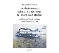 Un administrateur colonial à la rencontre de l’islam ouest-africain