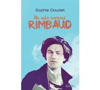 Un ado nommé Rimbaud Marie-Sophie Doudet (Auteur)