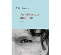 Un adolescent amoureux Robin Josserand (Auteur)
