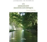 Un adolescent raconte son époque Jacques Bihannic (Auteur)