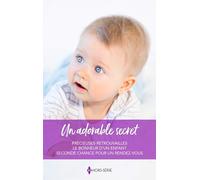 Un adorable secret: Précieuses retrouvailles - Le bonheur d'un enfant - Seconde chance pour un rendez-vous