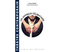 Un affreux célibataire - Maes vincent - L'oeil Du Prince Eds - broché - Théâtre