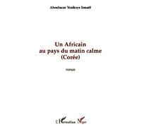 Un africain au pays du matin calme - Ismael Aboubacar Yenikoye - L'harmattan - broché - Roman